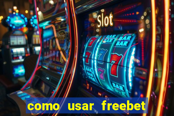 como usar freebet vai de bet